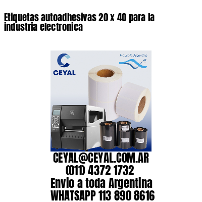 Etiquetas autoadhesivas 20 x 40 para la industria electronica