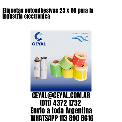 Etiquetas autoadhesivas 25 x 80 para la industria electronica