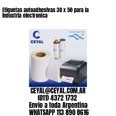 Etiquetas autoadhesivas 30 x 50 para la industria electronica