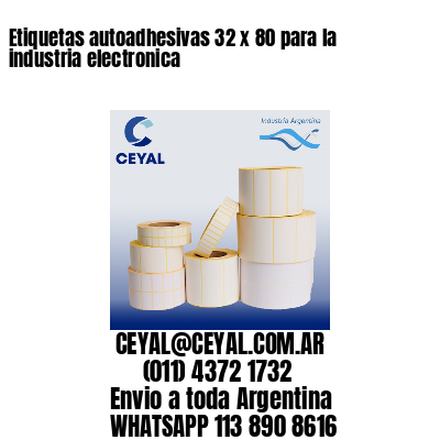 Etiquetas autoadhesivas 32 x 80 para la industria electronica