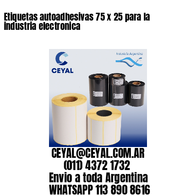 Etiquetas autoadhesivas 75 x 25 para la industria electronica