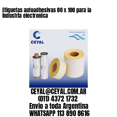 Etiquetas autoadhesivas 80 x 100 para la industria electronica