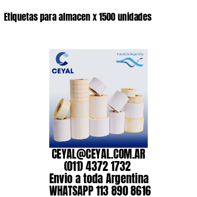 Etiquetas para almacen x 1500 unidades