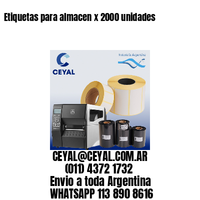 Etiquetas para almacen x 2000 unidades