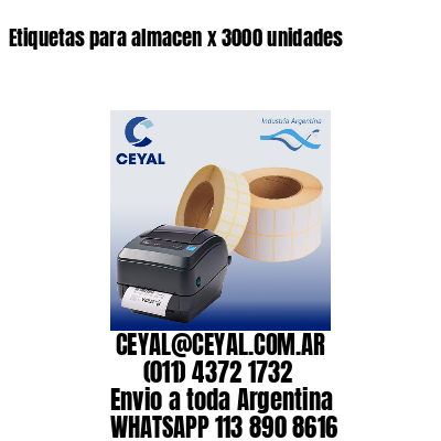 Etiquetas para almacen x 3000 unidades