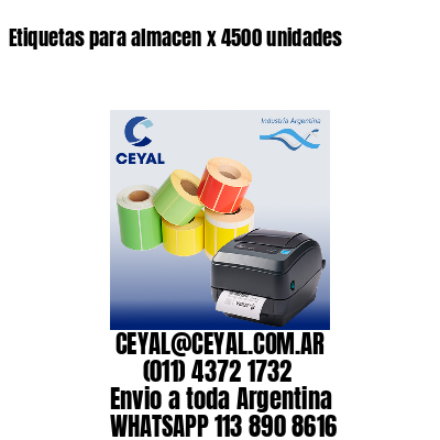 Etiquetas para almacen x 4500 unidades