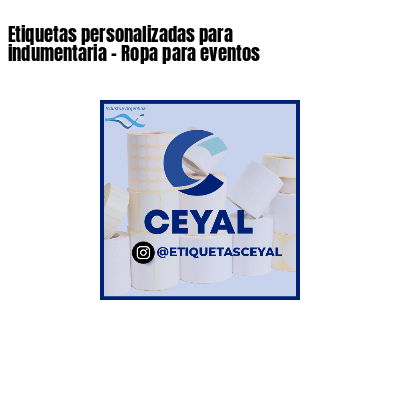 Etiquetas personalizadas para indumentaria - Ropa para eventos