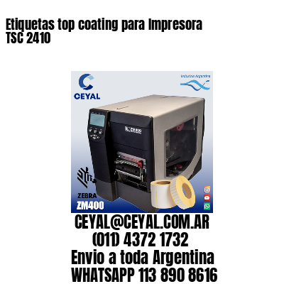 Etiquetas top coating para Impresora  TSC 2410