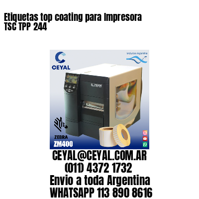 Etiquetas top coating para Impresora  TSC TPP 244