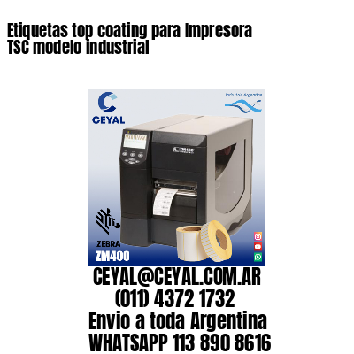 Etiquetas top coating para Impresora  TSC modelo industrial