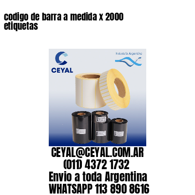 codigo de barra a medida x 2000 etiquetas