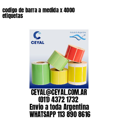 codigo de barra a medida x 4000 etiquetas