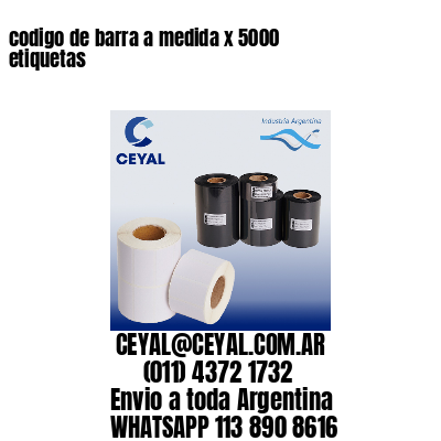 codigo de barra a medida x 5000 etiquetas