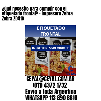 ¿Qué necesito para cumplir con el etiquetado frontal? – Impresora Zebra Zebra ZD410