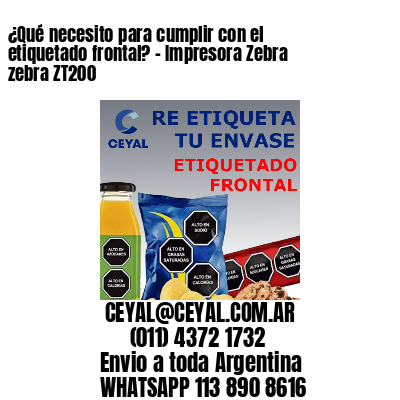 ¿Qué necesito para cumplir con el etiquetado frontal? – Impresora Zebra zebra ZT200