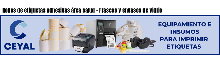 Rollos de etiquetas adhesivas área salud - Frascos y envases de vidrio