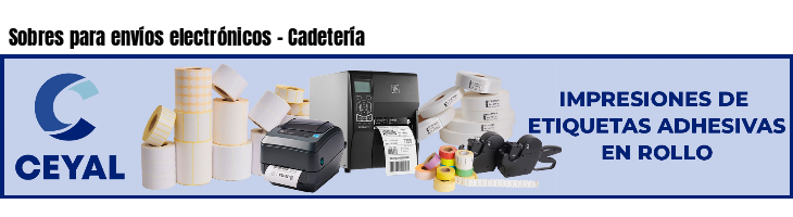 Sobres para envíos electrónicos - Cadetería