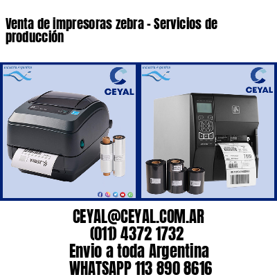 Venta de impresoras zebra – Servicios de producción