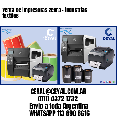 Venta de impresoras zebra – industrias textiles