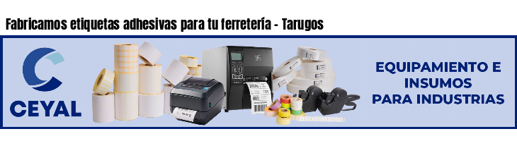 Fabricamos etiquetas adhesivas para tu ferretería - Tarugos