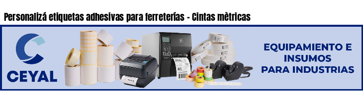 Personalizá etiquetas adhesivas para ferreterías - Cintas mètricas