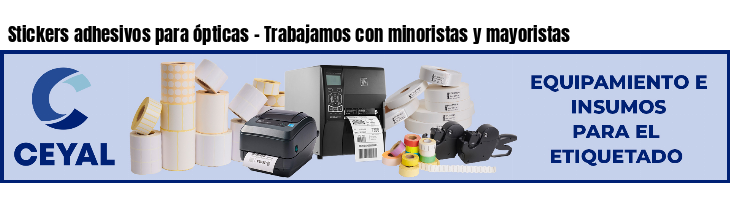 Stickers adhesivos para ópticas - Trabajamos con minoristas y mayoristas