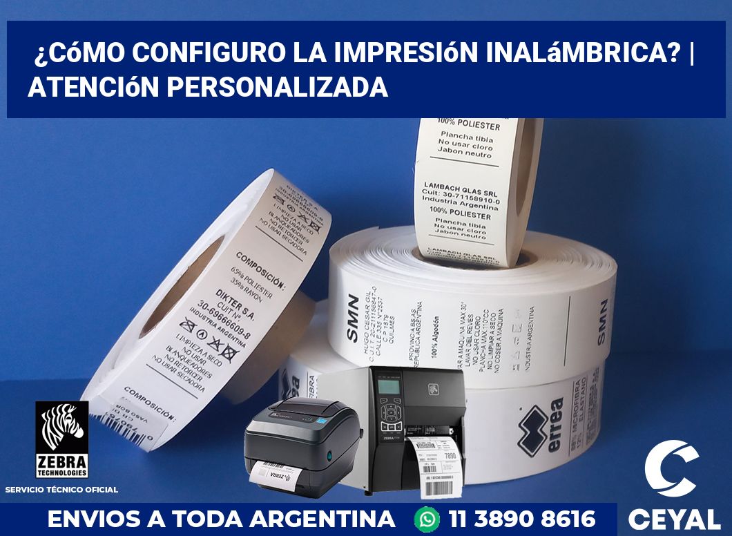 ¿Cómo configuro la impresión inalámbrica? | Atención personalizada