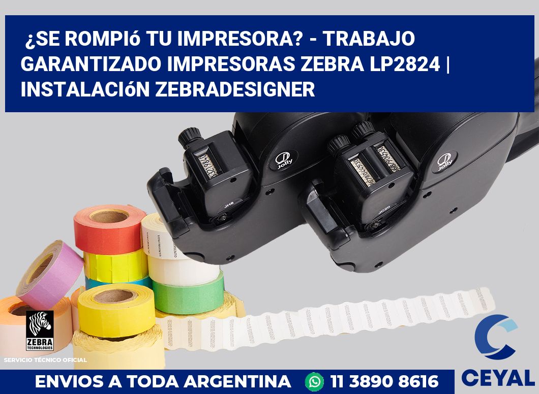 ¿Se rompió tu impresora? - Trabajo garantizado impresoras Zebra LP2824 | Instalación ZebraDesigner