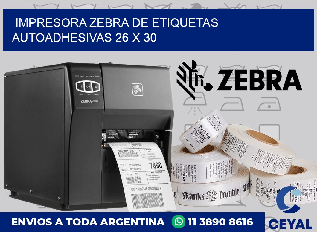 Impresora Zebra de etiquetas autoadhesivas 26 x 30