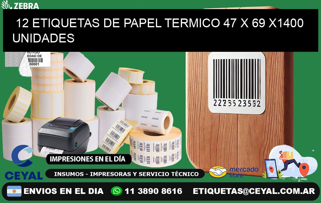 12 ETIQUETAS DE PAPEL TERMICO 47 x 69 X1400 UNIDADES