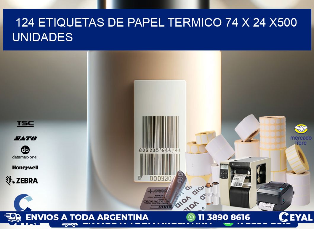 124 ETIQUETAS DE PAPEL TERMICO 74 x 24 x500 UNIDADES