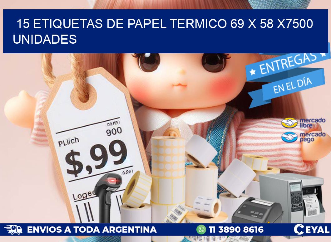 15 ETIQUETAS DE PAPEL TERMICO 69 x 58 X7500 UNIDADES