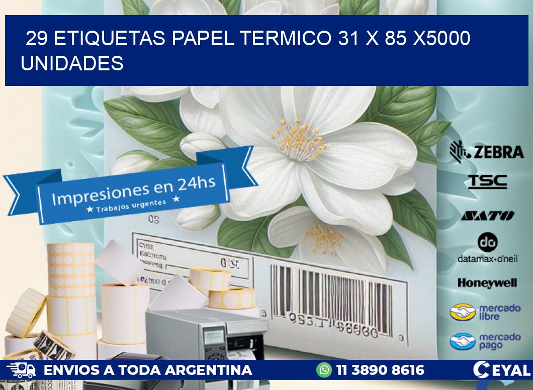 29 ETIQUETAS PAPEL TERMICO 31 x 85 X5000 UNIDADES