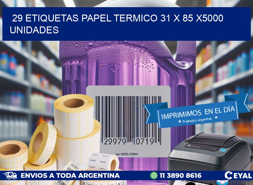 29 ETIQUETAS PAPEL TERMICO 31 x 85 X5000 UNIDADES