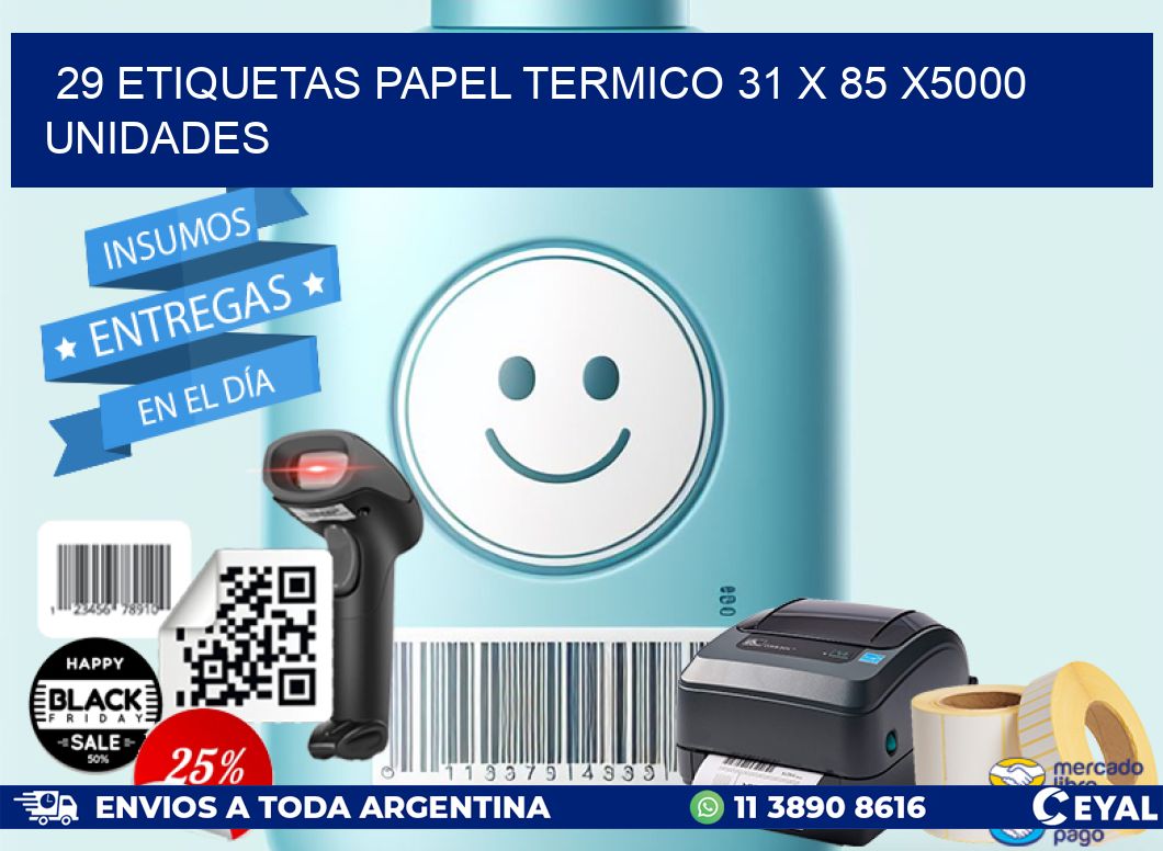 29 ETIQUETAS PAPEL TERMICO 31 x 85 X5000 UNIDADES