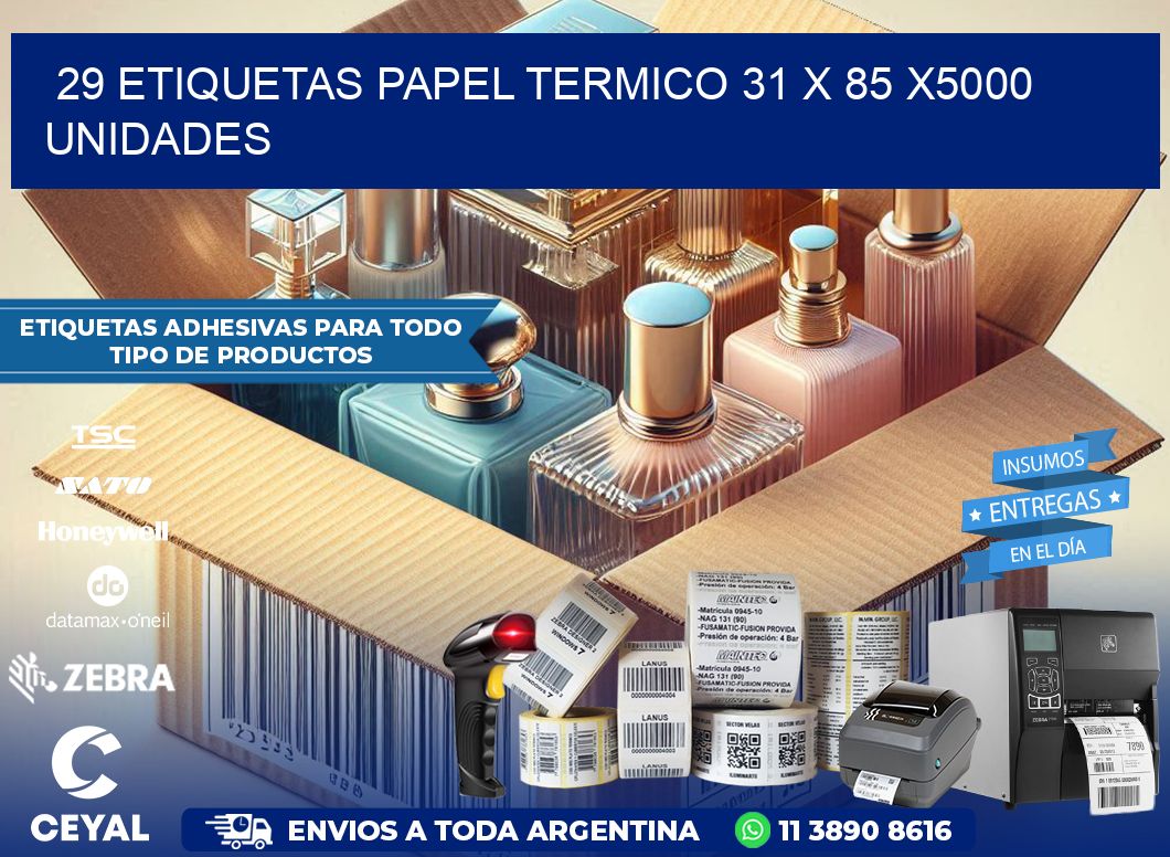 29 ETIQUETAS PAPEL TERMICO 31 x 85 X5000 UNIDADES