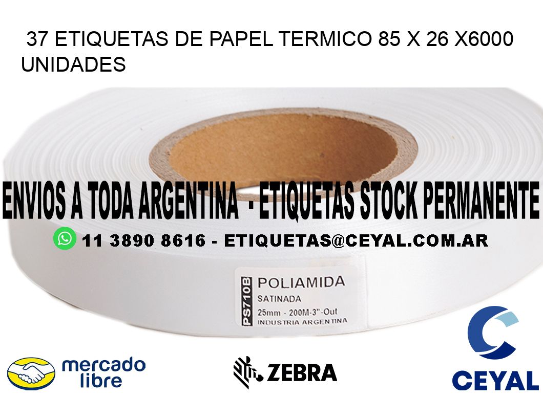 37 ETIQUETAS DE PAPEL TERMICO 85 x 26 X6000 UNIDADES