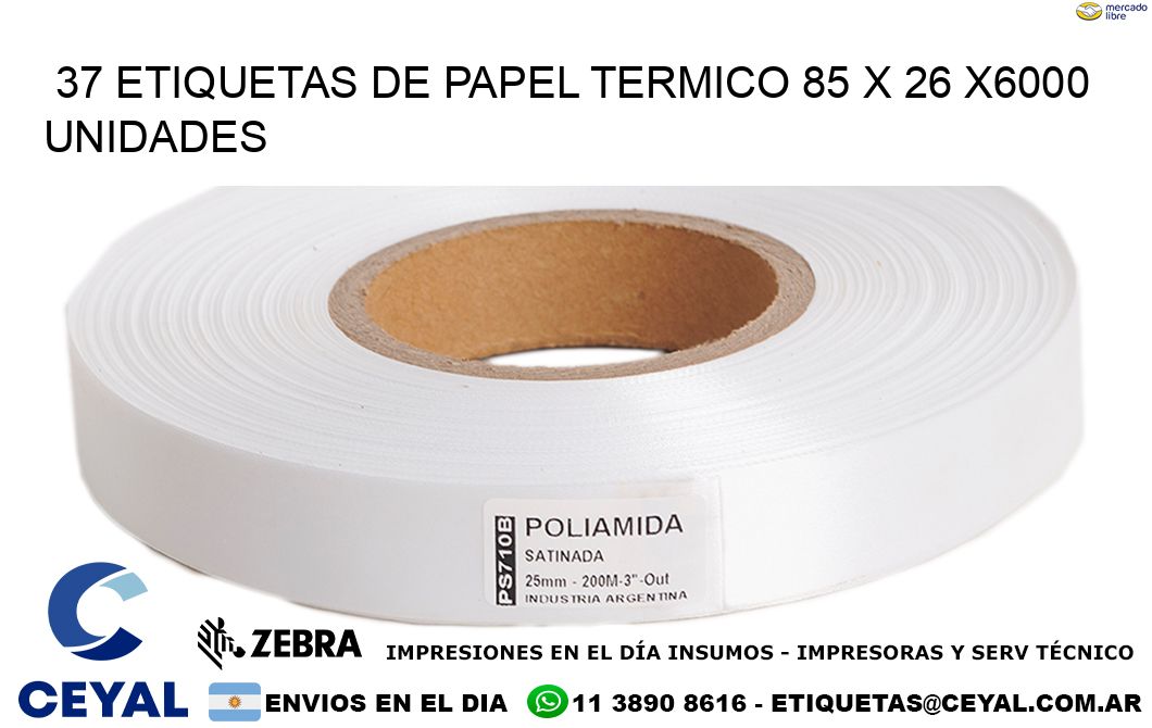 37 ETIQUETAS DE PAPEL TERMICO 85 x 26 X6000 UNIDADES