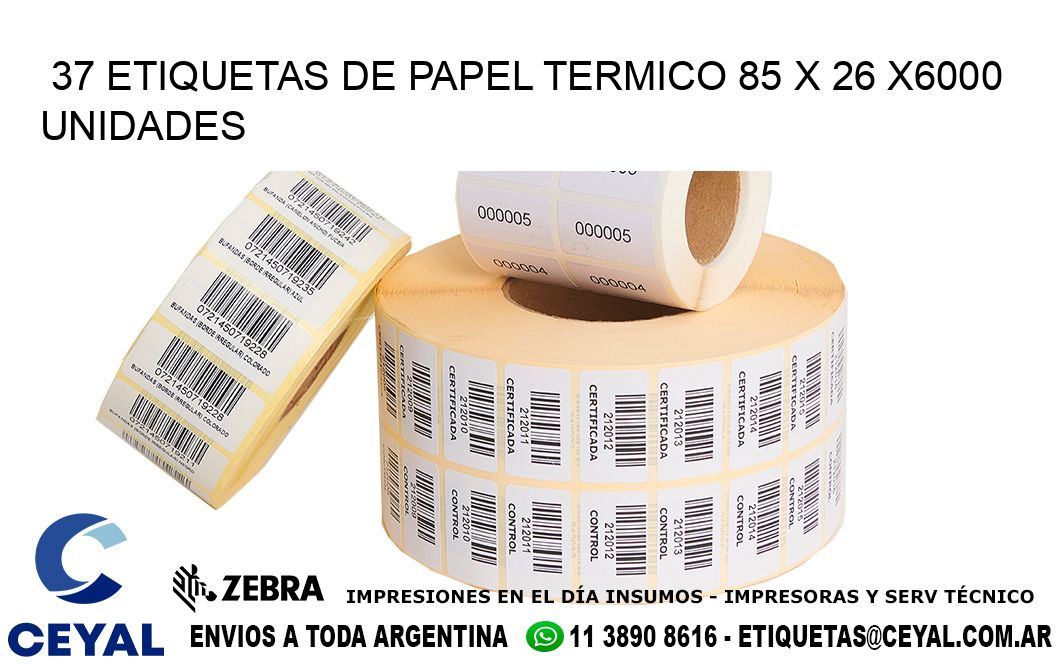 37 ETIQUETAS DE PAPEL TERMICO 85 x 26 X6000 UNIDADES