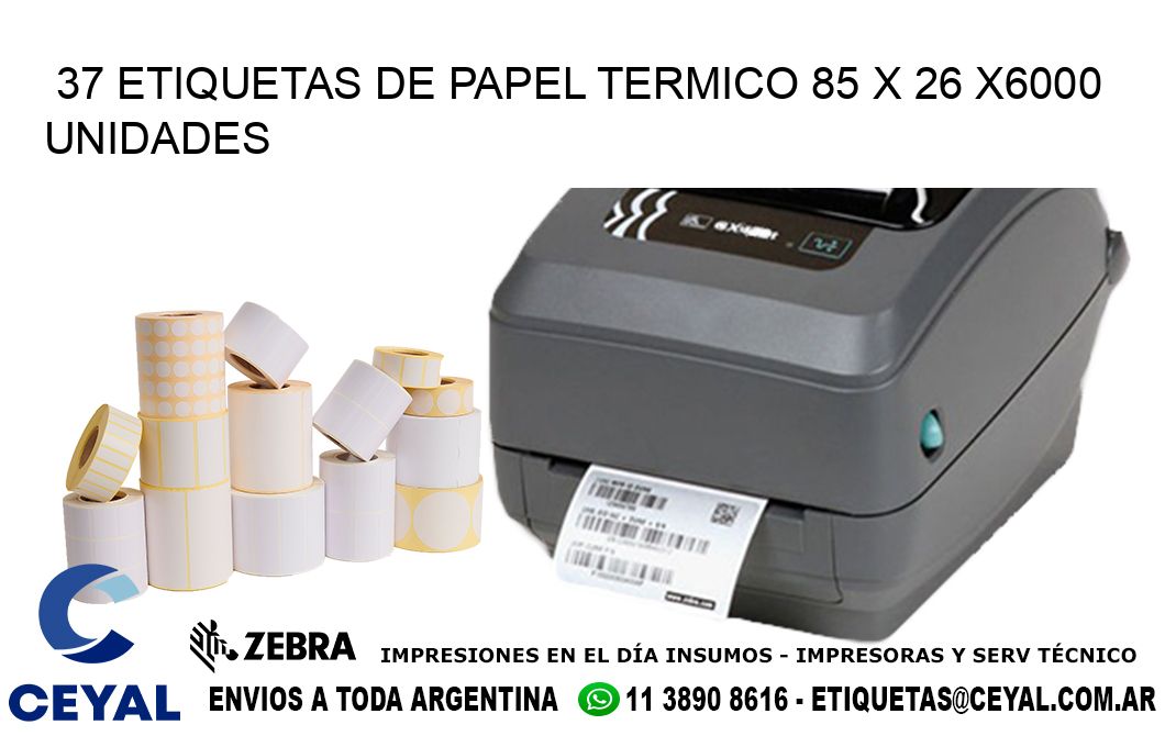 37 ETIQUETAS DE PAPEL TERMICO 85 x 26 X6000 UNIDADES