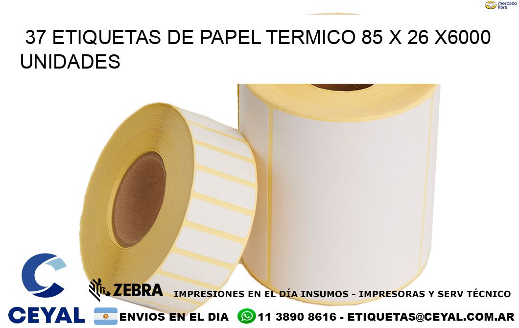 37 ETIQUETAS DE PAPEL TERMICO 85 x 26 X6000 UNIDADES