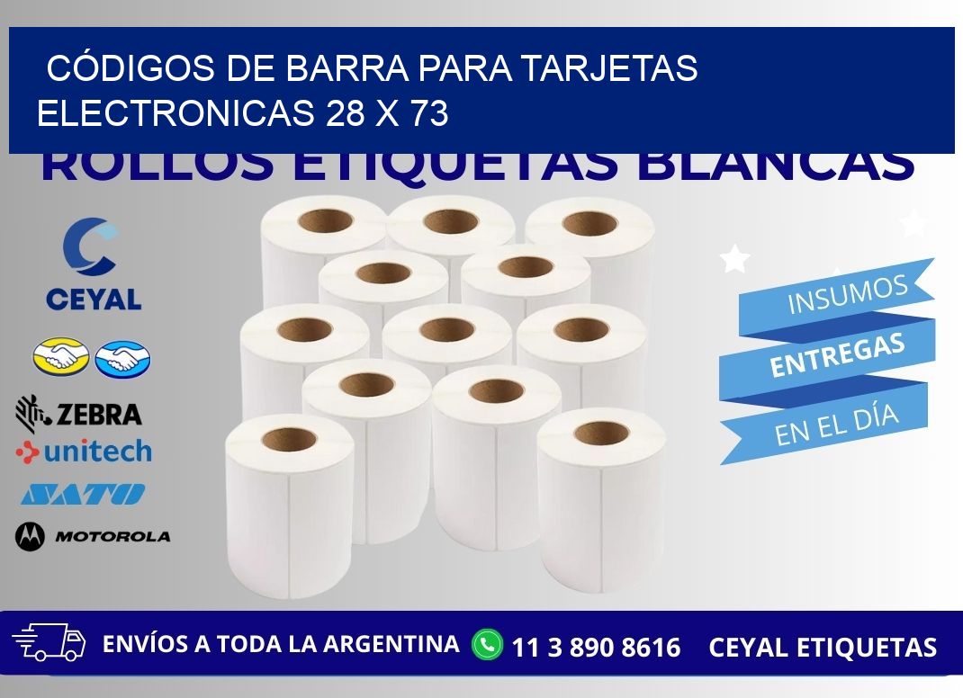 CÓDIGOS DE BARRA PARA TARJETAS ELECTRONICAS 28 x 73