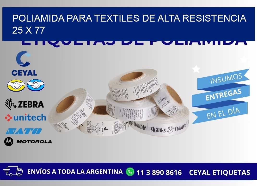 POLIAMIDA PARA TEXTILES DE ALTA RESISTENCIA  25 x 77