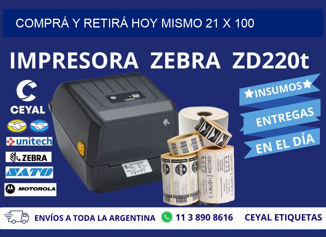 COMPRÁ Y RETIRÁ HOY MISMO 21 x 100