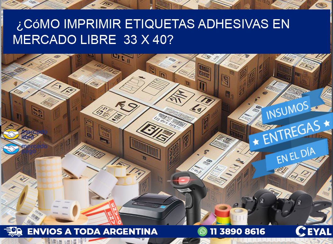 ¿Cómo imprimir etiquetas adhesivas en Mercado Libre  33 x 40?