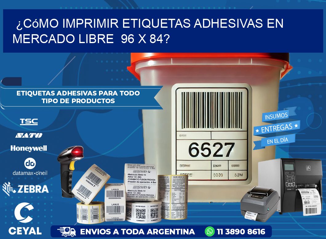 ¿Cómo imprimir etiquetas adhesivas en Mercado Libre  96 x 84?