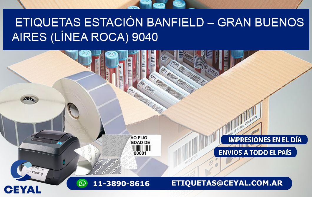 ETIQUETAS ESTACIÓN BANFIELD – GRAN BUENOS AIRES (LÍNEA ROCA) 9040