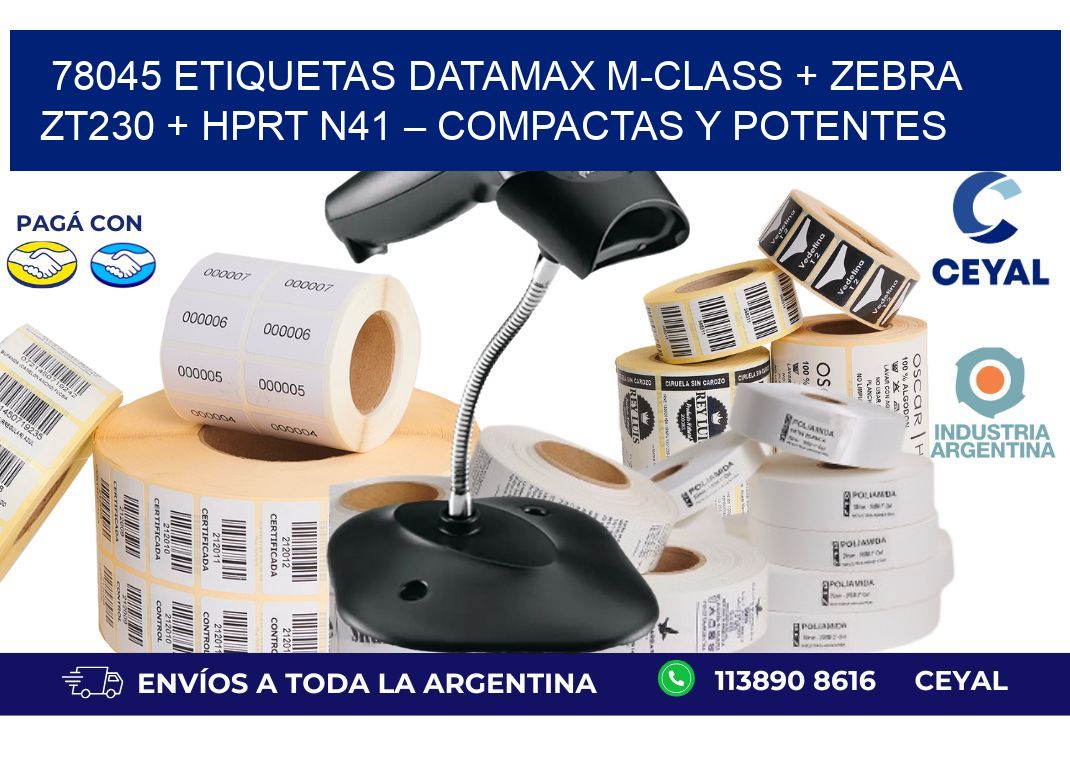 78045 ETIQUETAS Datamax M-Class + Zebra ZT230 + HPRT N41 – Compactas y potentes