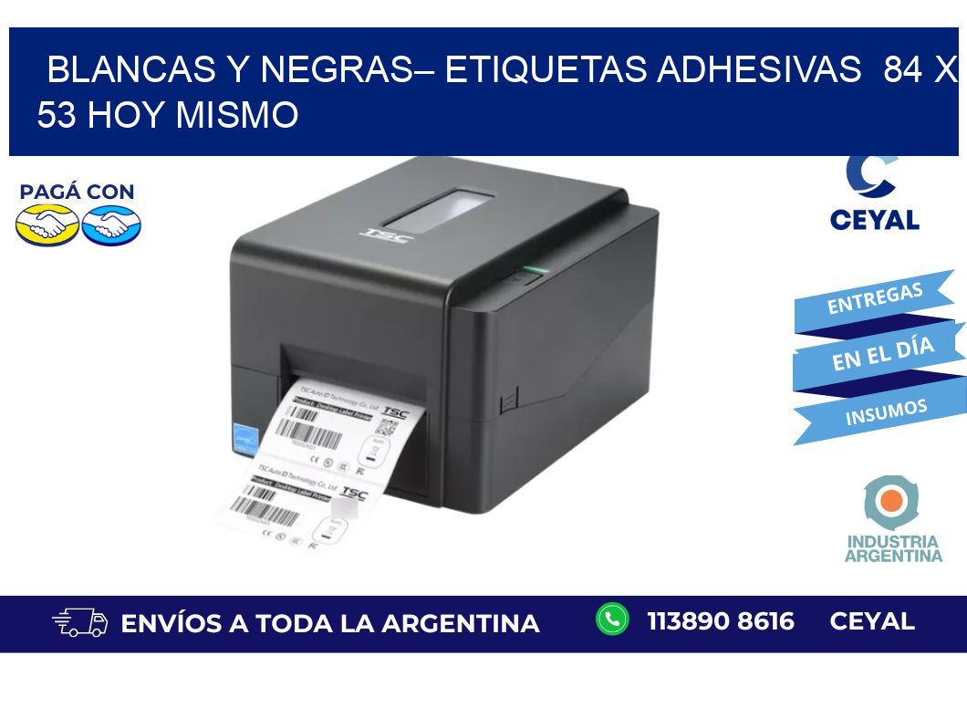 Blancas y negras– Etiquetas Adhesivas  84 x 53 Hoy Mismo