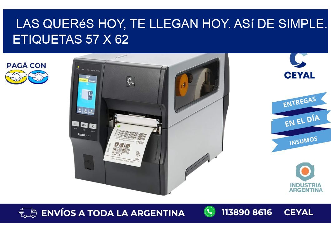 Las Querés Hoy, Te Llegan Hoy. Así de Simple. Etiquetas 57 x 62